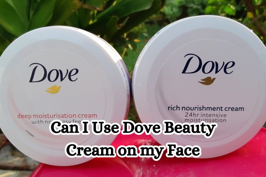 Can I Use Dove Beauty Cream on my Face