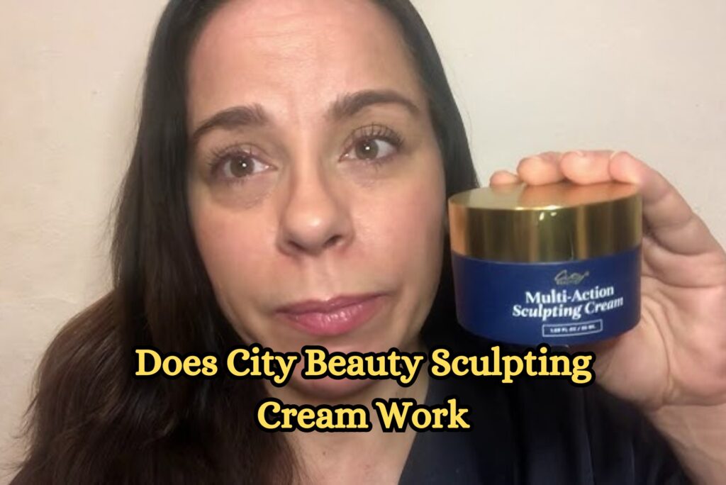 Does City Beauty Sculpting Cream Work