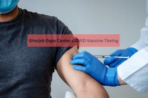 Sharjah Expo Center COVID Vaccine Timing