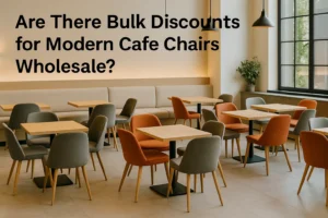 Are There Bulk Discounts for Modern Cafe Chairs Wholesale